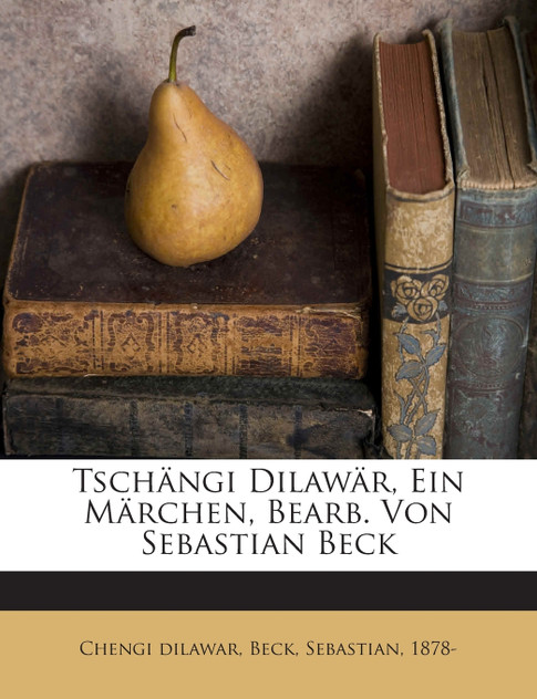 Tschängi Dilawär, Ein Märchen, Bearb. Von Sebastian Beck