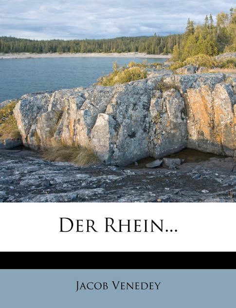 Der Rhein. Zweite Auflage. Der Rhein. Zweite Auflage.