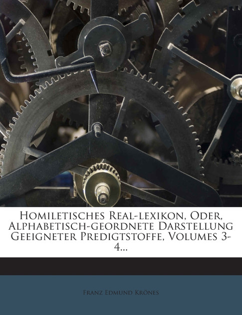 Homiletisches Real-lexikon, Oder, Alphabetisch-geordnete Darstellung Geeigneter Predigtstoffe, Volumes 3-4...
