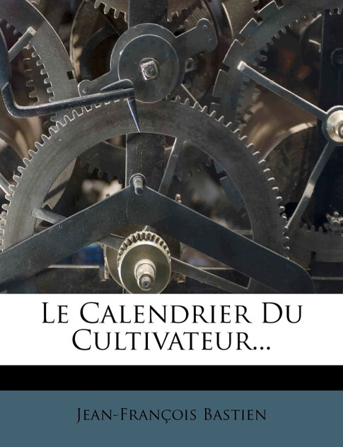 Le Calendrier Du Cultivateur... Le Calendrier Du Cultivateur...
