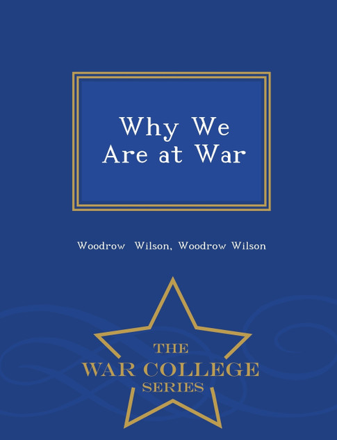 Why We Are at War - War College Series Why We Are at War - War College Series