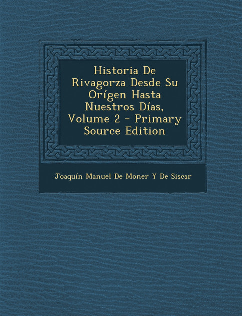 Historia De Rivagorza Desde Su Orígen Hasta Nuestros Días, Volume 2 Historia De Rivagorza Desde Su Orígen Hasta Nuestros Días, Volume 2