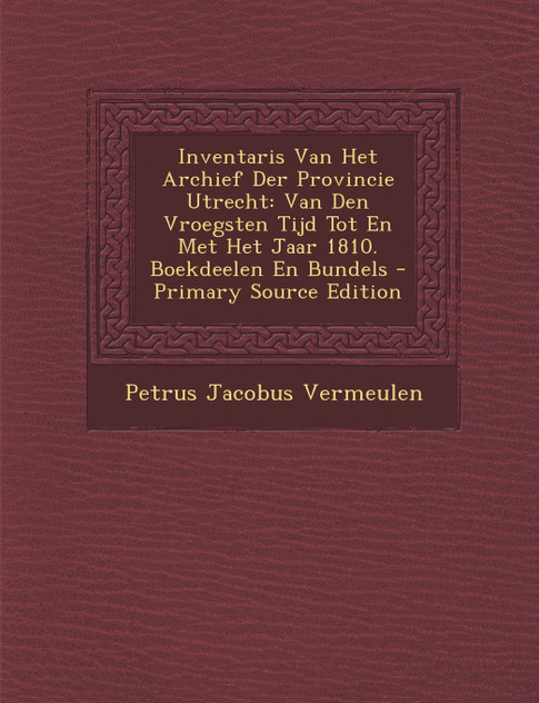 Inventaris Van Het Archief Der Provincie Utrecht Inventaris Van Het Archief Der Provincie Utrecht
