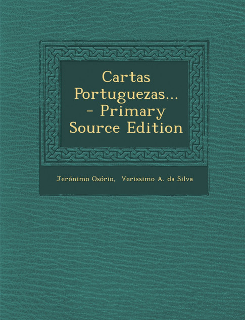 Cartas Portuguezas... - Primary Source Edition Cartas Portuguezas... - Primary Source Edition