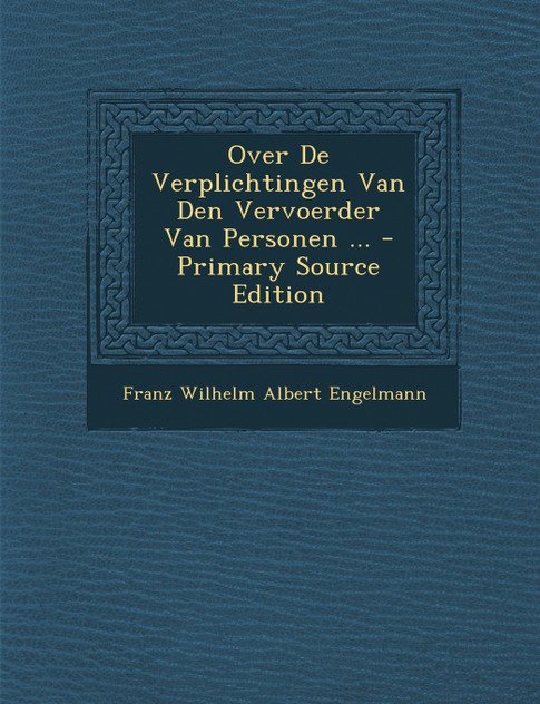 Over De Verplichtingen Van Den Vervoerder Van Personen ... Over De Verplichtingen Van Den Vervoerder Van Personen ...