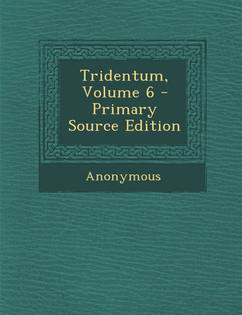 Tridentum, Volume 6 - Primary Source Edition