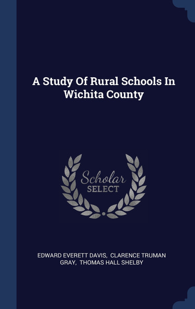 A Study Of Rural Schools In Wichita County A Study Of Rural Schools In Wichita County
