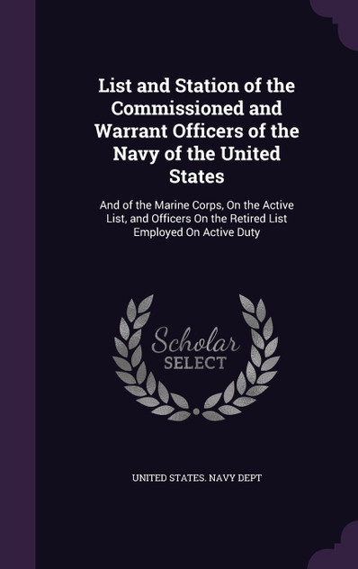List and Station of the Commissioned and Warrant Officers of the Navy of the United States