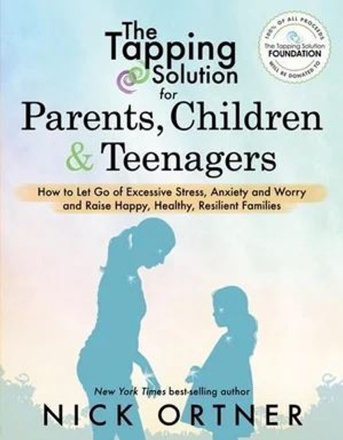 The Tapping Solution for Parents, Children & Teenagers The Tapping Solution for Parents, Children & Teenagers