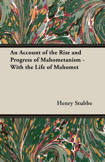 An Account of the Rise and Progress of Mahometanism - With the Life of Mahomet An Account of the Rise and Progress of Mahometanism - With the Life of Mahomet