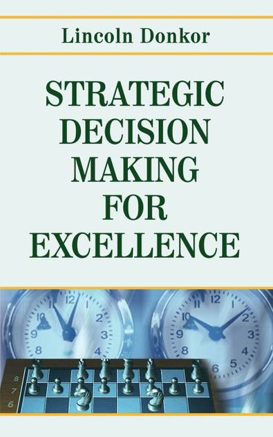 STRATEGIC DECISION-MAKING FOR EXCELLENCE STRATEGIC DECISION-MAKING FOR EXCELLENCE