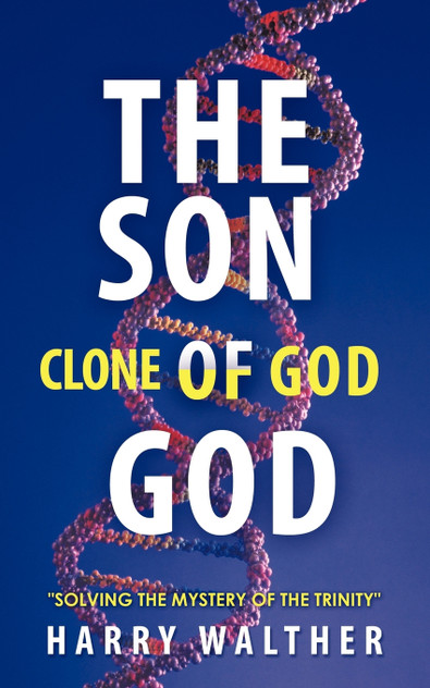 The Son of God, the Clone of God The Son of God, the Clone of God