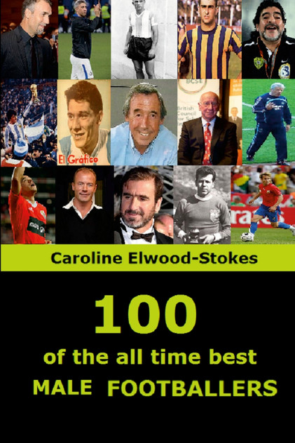 100 of The All Time Best MALE FOOTBALLERS 100 of The All Time Best MALE FOOTBALLERS