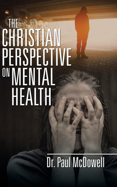 The Christian Perspective on Mental Health The Christian Perspective on Mental Health