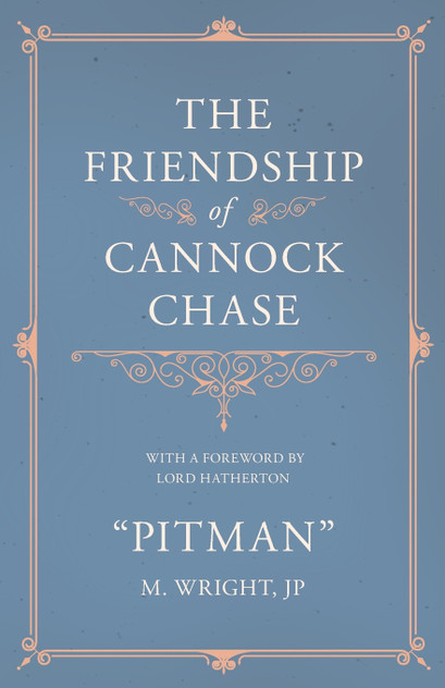 The Friendship of Cannock Chase - With a Foreword by Lord Hatherton The Friendship of Cannock Chase - With a Foreword by Lord Hatherton