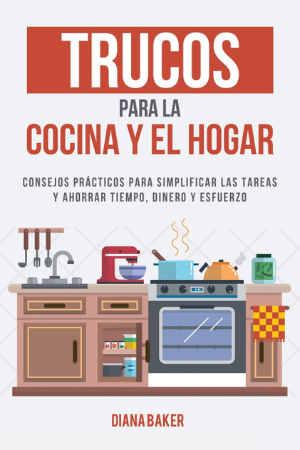 Trucos para la Cocina y el Hogar Trucos para la Cocina y el Hogar
