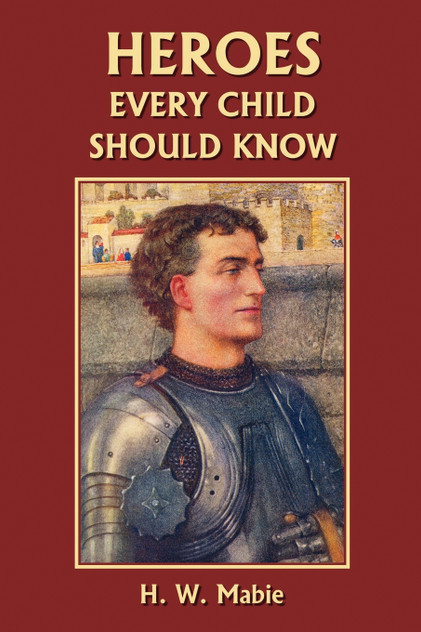 Heroes Every Child Should Know (Yesterday's Classics) Heroes Every Child Should Know (Yesterday's Classics)