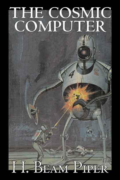 The Cosmic Computer by H. Beam Piper, Science Fiction, Adventure The Cosmic Computer by H. Beam Piper, Science Fiction, Adventure