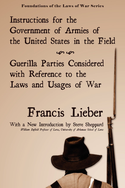Instructions for the Government of Armies of the United States in the Field Instructions for the Government of Armies of the United States in the Field