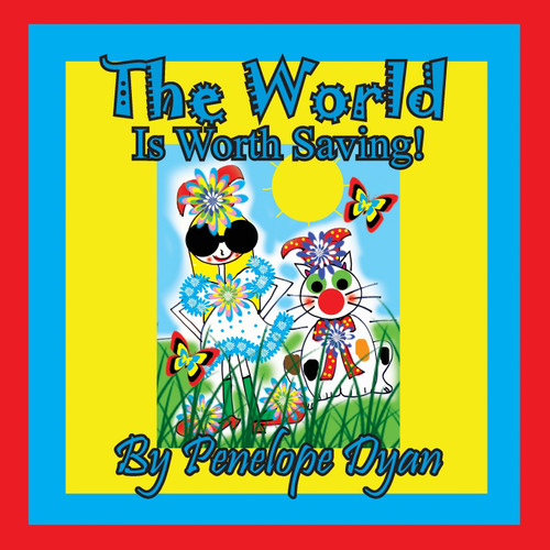 The World Is Worth Saving! The World Is Worth Saving!