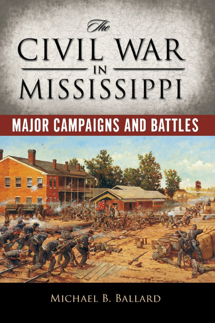 The Civil War in Mississippi The Civil War in Mississippi