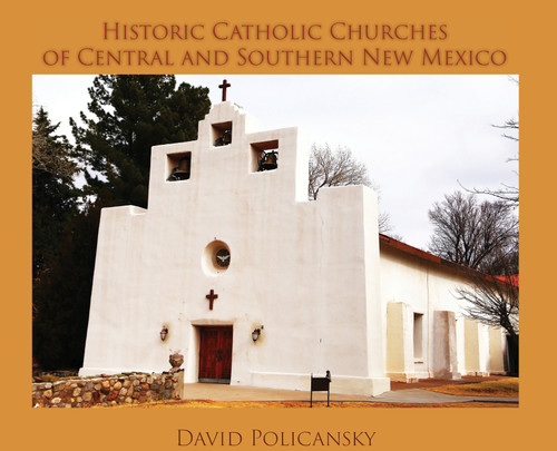 Historic Catholic Churches of Central and Southern New Mexico (Hardcover) Historic Catholic Churches of Central and Southern New Mexico (Hardcover)