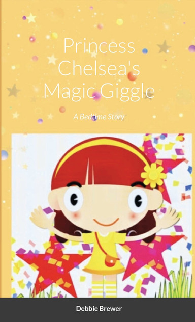 Princess Chelsea's Magic Giggle, A Bedtime Story Princess Chelsea's Magic Giggle, A Bedtime Story