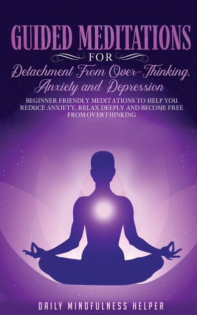 Guided Meditation for Detachment from Overthinking, Anxiety, and Depression Guided Meditation for Detachment from Overthinking, Anxiety, and Depression