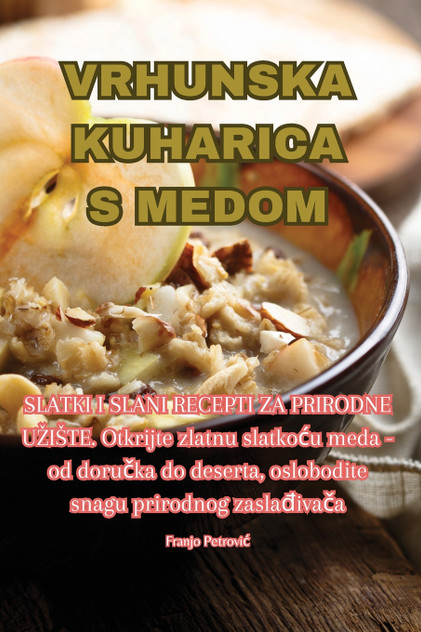 VRHUNSKA KUHARICA S MEDOM VRHUNSKA KUHARICA S MEDOM