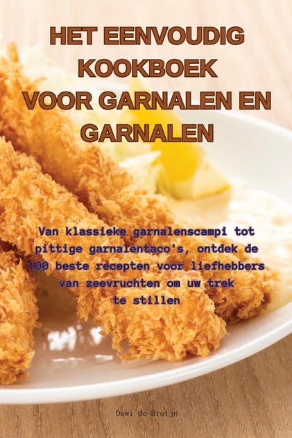 HET EENVOUDIG KOOKBOEK VOOR GARNALEN EN GARNALEN HET EENVOUDIG KOOKBOEK VOOR GARNALEN EN GARNALEN