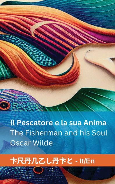 Il Pescatore e la sua Anima / The Fisherman and his Soul Il Pescatore e la sua Anima / The Fisherman and his Soul