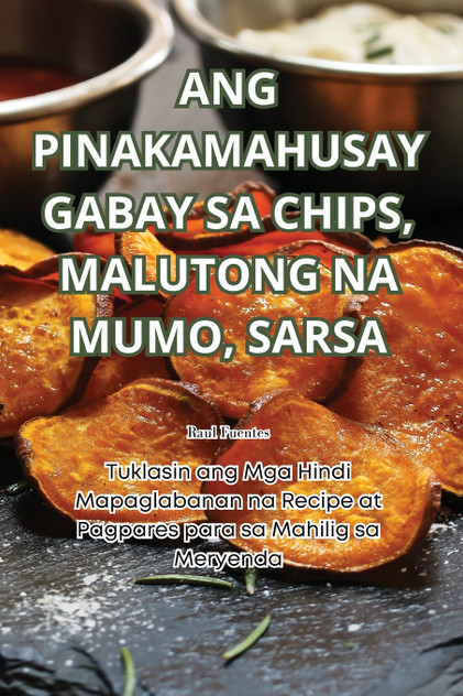 ANG PINAKAMAHUSAY GABAY SA CHIPS, MALUTONG NA MUMO, SARSA ANG PINAKAMAHUSAY GABAY SA CHIPS, MALUTONG NA MUMO, SARSA