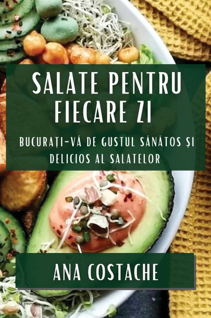 Salate pentru Fiecare Zi Salate pentru Fiecare Zi