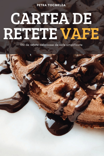 CARTEA DE RETETE VAFE CARTEA DE RETETE VAFE