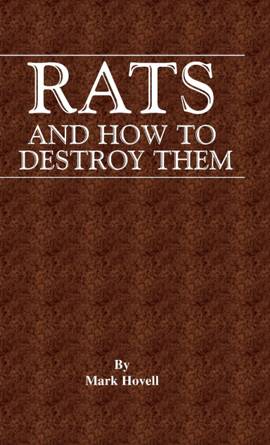 Rats and How to Destroy Them (Traps and Trapping Series - Vermin & Pest Control) Rats and How to Destroy Them (Traps and Trapping Series - Vermin & Pest Control)