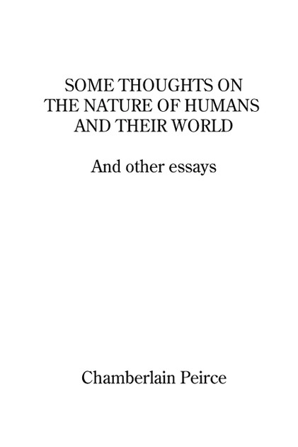 Some Thoughts on the Nature of Humans and Their World and Other Essays Some Thoughts on the Nature of Humans and Their World and Other Essays