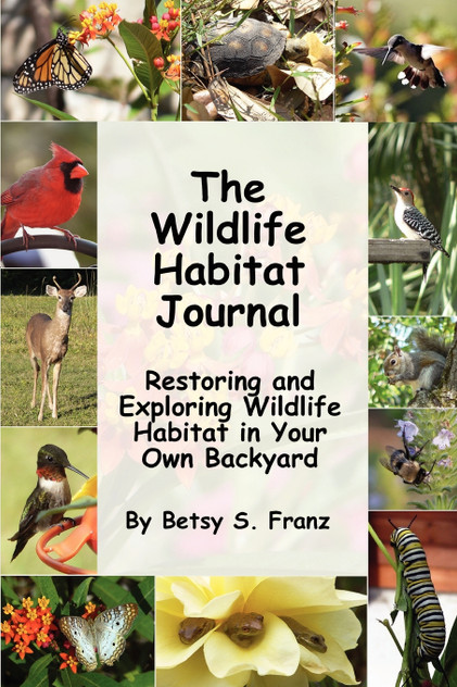 The Wildlife Habitat Journal - Restoring and Exploring Wildlife Habitat in Your Own Backyard The Wildlife Habitat Journal - Restoring and Exploring Wildlife Habitat in Your Own Backyard