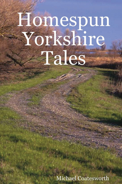 Homespun Yorkshire Tales Homespun Yorkshire Tales