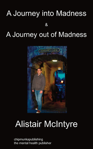 A Journey Into Madness & A Journey Out Of Madness A Journey Into Madness & A Journey Out Of Madness