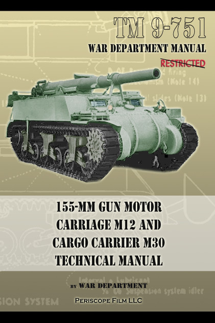 TM 9-751 155-mm Gun Motor Carriage M12 and Cargo Carrier M30 Technical Manual TM 9-751 155-mm Gun Motor Carriage M12 and Cargo Carrier M30 Technical Manual