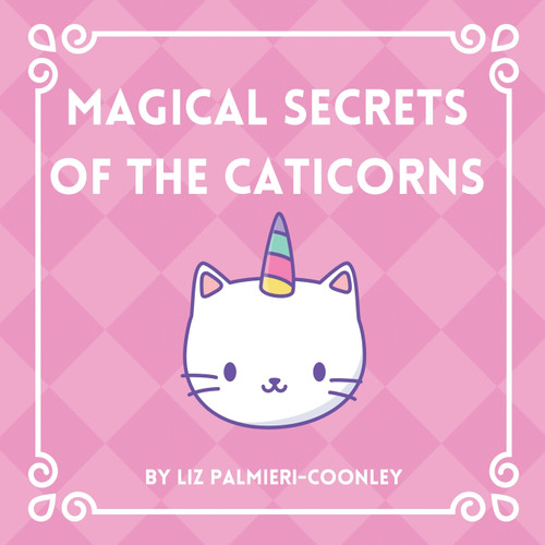 Magical Secrets of the Caticorns Magical Secrets of the Caticorns