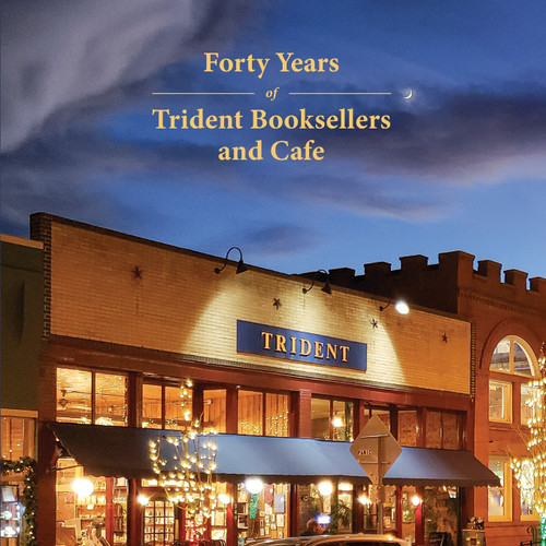 Forty Years of Trident Booksellers and Cafe Forty Years of Trident Booksellers and Cafe
