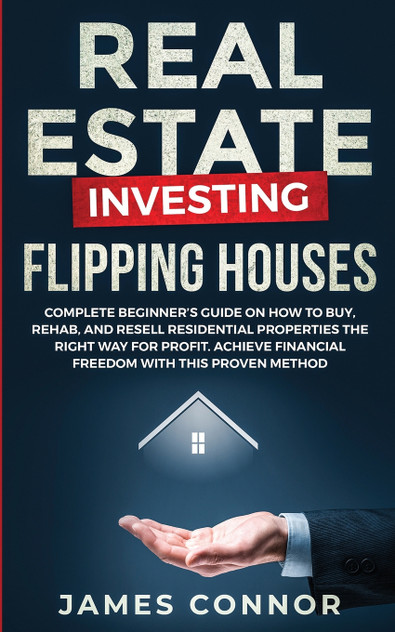 Real Estate Investing - Flipping Houses Real Estate Investing - Flipping Houses