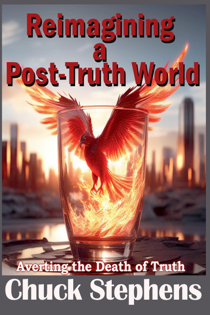 Reimagining a Post-Truth World Reimagining a Post-Truth World