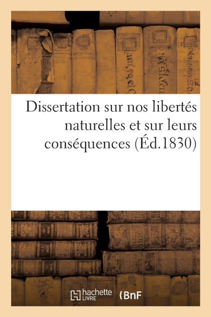 Dissertation sur nos libertés naturelles et sur leurs conséquences Dissertation sur nos libertés naturelles et sur leurs conséquences