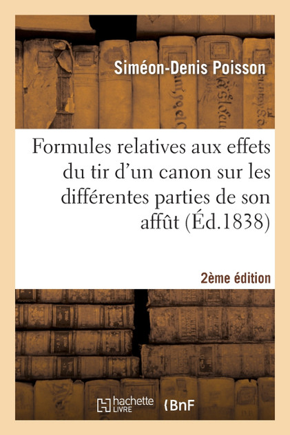 Formules relatives aux effets du tir d'un canon sur les différentes parties de son affût (2e éd.) Formules relatives aux effets du tir d'un canon sur les différentes parties de son affût (2e éd.)