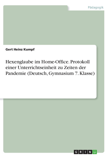 Hexenglaube im Home-Office. Protokoll einer Unterrichtseinheit zu Zeiten der Pandemie (Deutsch, Gymnasium 7. Klasse)