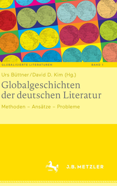 Globalgeschichten der deutschen Literatur Globalgeschichten der deutschen Literatur