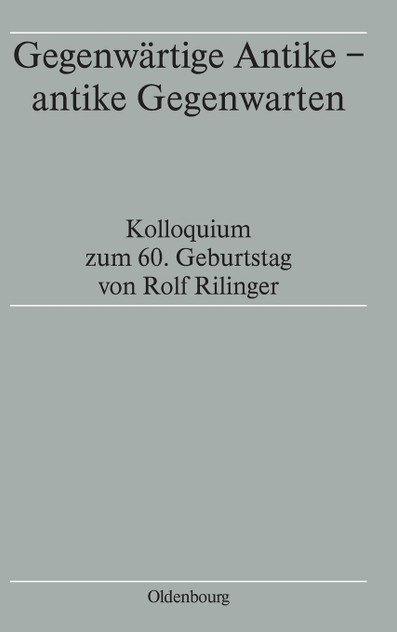 Gegenwärtige Antike - antike Gegenwarten Gegenwärtige Antike - antike Gegenwarten
