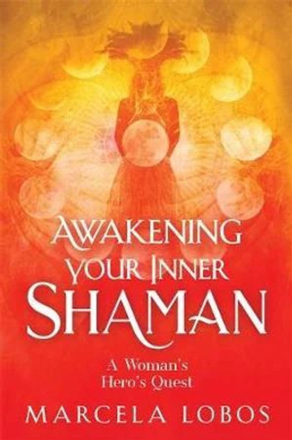 Awakening Your Inner Shaman Awakening Your Inner Shaman